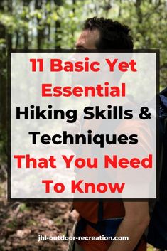 a man hiking with the text 11 basic yet essential hiking skills and techniques that you need to know