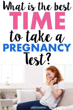 a woman sitting on a couch with the text what is the best time to take a pregnancy test?