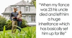 a man and woman standing in front of a house with the words when my fiance was 23 his uncle died and left him a huge