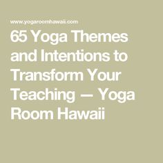 the words yoga themes and intentionss to transform your teaching - yoga room hawaii