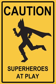 a caution sign with the words superheros at play below it and an image of a running man