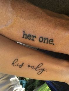 two people with tattoos on their arms that say her one, his only and her only