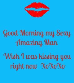 Ways To Say Good Morning, Funny Things To Say, Say To Your Boyfriend, Good Morning Handsome Quotes, Funny Flirty Quotes, Sweetheart Quotes, Love Good Morning Quotes, Thinking Of You Quotes