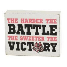 a wooden sign that says, the harder the battle is sweeter the victory