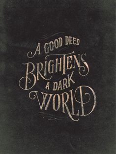 a black background with white lettering that says, a good deep brightens a dark world