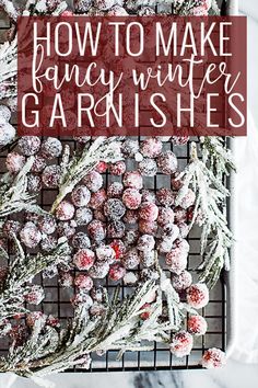 an image of some food that is on top of a wire rack with the words how to make fancy winter garnishes