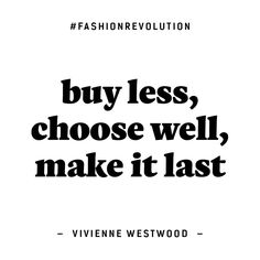 a quote that says buy less, choose well make it last with the words written in black