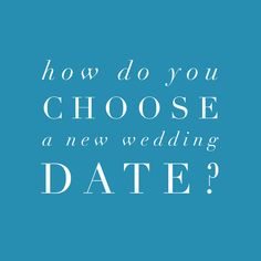 a blue background with the words how do you choose a wedding date?