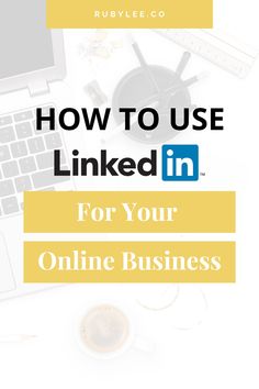 a laptop with the title how to use linkedin for your online business