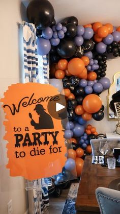 a party with balloons and decorations on the wall, including an orange welcome sign that reads'welcome to a party to die for '