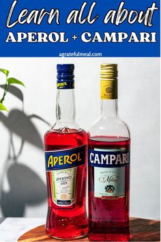 two bottles of alcohol sitting next to each other on a wooden table with the caption learn all about aperol + campari