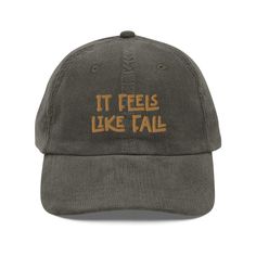 It Feels Like Fall Embroidered Hat, Fall Accessories Corduroy Hat, Granola Girl Hat Fall Aesthetic Outdoorsy Gifts Camping Hat Downtown Girl Our "It feels like fall" corduroy embroidered hat is perfect for fall activities, visiting the pumpkin patch, outdoor hikes, reading on the porch, or for gifting a fall loving friend!  With a vintage vibe, gold colored thread,  and an adjustable back strap it's sure to be a new favorite accessory! * Q U I C K * F A C T S * * 100% cotton corduroy * Unstructu Fall Cotton Hat With Curved Brim, Cotton Hat With Curved Brim For Fall, Curved Brim Cotton Hat For Fall, Cotton Hats For Outdoor Fall Activities, Cotton Cap For Fall, Brown Cotton Hat For Fall, Winter Cotton Snapback Hat With Flat Brim, Casual Corduroy Trucker Hat, Casual Cotton Hat For Fall