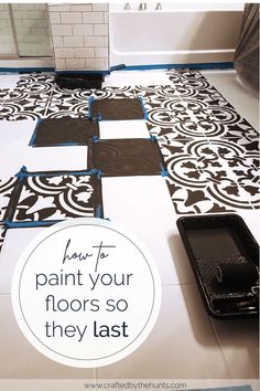 a bathroom floor that has been painted with black and white tiles, the words how to paint your floors so they last