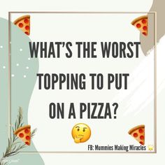 a sign that says, what's the worst topping to put on a pizza?