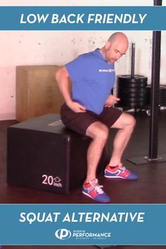 a man sitting on top of a box with the words squat alternative low back friendly