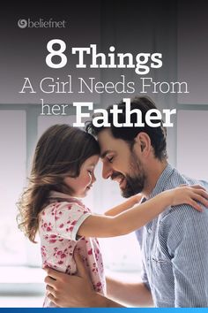 a father hugging his daughter with the title 8 things a girl needs from her father