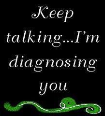 the words keep talking i'm diagnosing you