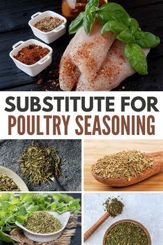 various herbs and spices are shown in this collage with the words, substitue for poultry seasoning