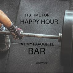 a person lifting a bar with the words it's time for happy hour at my favorite bar