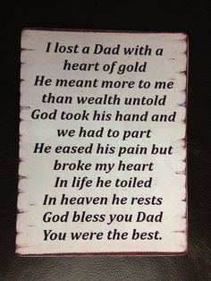 a sign that reads, i lost a dad with a heart of gold he meant more to me than weak unto god