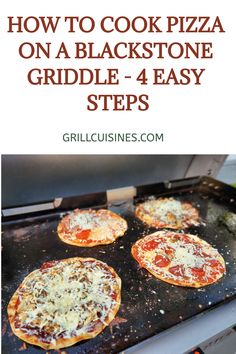 four pizzas cooking on an outdoor grill with text overlay that reads how to cook pizza on a blackstone griddle - 4 easy steps