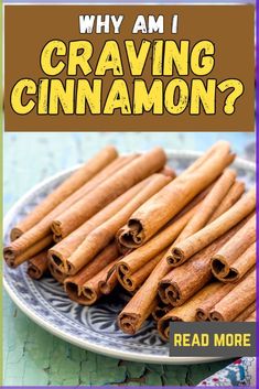 cinnamon sticks on a plate with the title why am i craveing cinnamon?