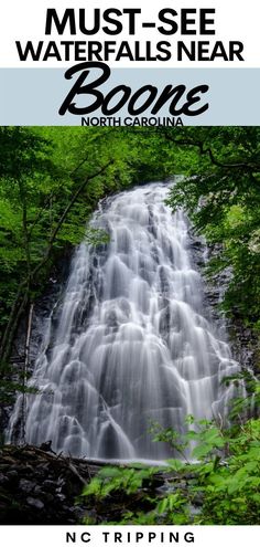 a waterfall with the words must - see waterfalls near boone, north carolina on it