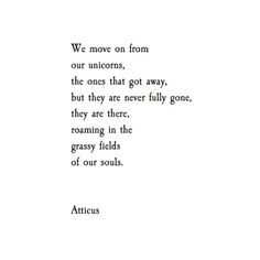 Atticus Poems, Love Her Wild, Atticus Poetry, Unicorn Quotes, Blank Space, Atticus, Wonderful Words, Move On