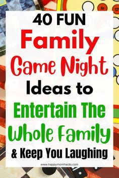 the words 40 fun family game night ideas to entertain the whole family and keep you laughing