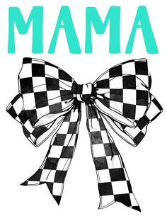 a black and white checkered bow with the word mama on it's side