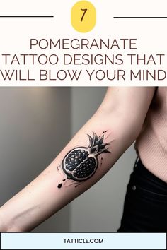 a woman's arm with the words 7 pomegranate tattoo designs that will blow your mind