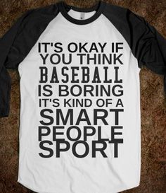 Haha, love it Kickball Outfit, Smart Person, T Shirt Sayings, Outfit Date, Movies Quotes, Shirt Sayings, Baseball T, Take Me Out, Baseball Shirt