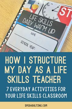 a notebook with the title how i structure my day as a life teacher 7 everyday activities for your life skills classroom