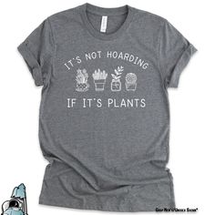 **Orders placed after December 11th are not guaranteed to make it by Christmas Plant Shirts, Plant Lover Shirts, It's Not Hoarding If It's Plants Shirt, Gardening Shirts, Succulent Shirts, Plant Mom Shirts  Color and Customization Notice: If you want other apparel colors (or styles) that you don't see in the drop down selection, just send us a message or use the custom order button!!  Check The Size Charts In The Images! ABOUT OUR T-SHIRTS: If you love soft and lightweight shirts, with the right Relaxed Fit Graphic Print Shirt For Gardening, Relaxed Fit Shirt With Graphic Print For Gardening, Plant Shirts, Love Soft, Gardening Shirts, Plant Mom, Plant Lady, Men Fits, Plant Lover