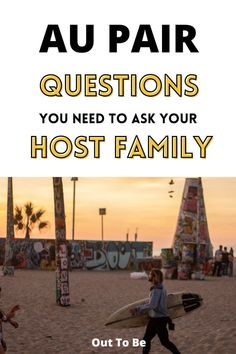 two people walking on the beach with surfboards in their hands and text overlay that reads, au pair questions you need to ask your host family