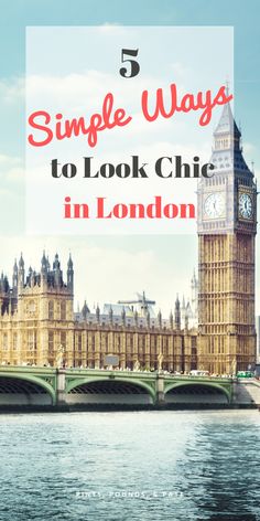 the big ben clock tower in london with text overlay reading 5 simple ways to look chic in london