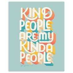 an art print with the words kind people are my kinda people in white and orange