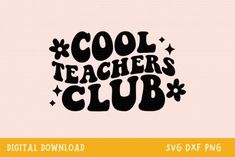 Cool Teachers Club, Teacher Svg Svg For Shirts, Teacher Design, Cute Shirt Designs, Teacher Svg, Free Graphics, Tote Bag Design, Free Svg, The Cool, Cute Shirts