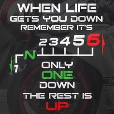 a motorcycle with the words when life gets you down, remember it's twenty five only one down the rest is up