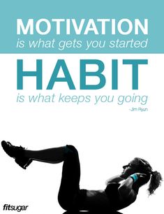 a woman doing a yoga pose with the words motivation is what gets you started habitt