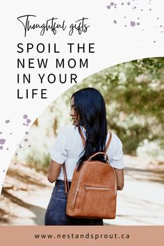 a woman walking down the street with her back to the camera and text that reads, thoughtful gifts spoil the new mom in your life