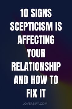 the words 10 signs sepicism is affectioning your relationship and how to fix it