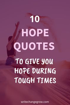 a woman sitting on the beach with her arms in the air and text saying 10 hope quotes