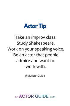 a quote that reads, actor tip take an imppo class study shakespeare work on your speaking