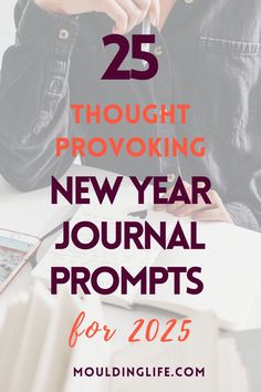 a person sitting at a desk with the text 25 thought - provoking new year journal prompts for 2013