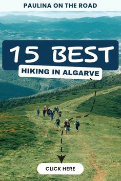 people hiking up a hill with the text 15 best hiking in algarve click here