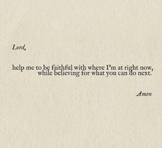 an old letter with the words lord, help me to be faithful when i'm at right now, while believing for what you can do next