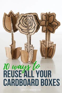 cardboard flowers with the words 10 ways to reuse all your cardboard boxes