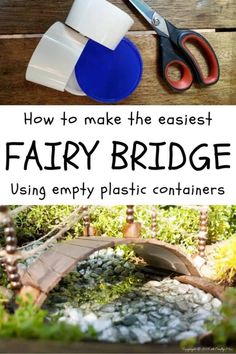 how to make the easier fairy bridge using empty plastic containers