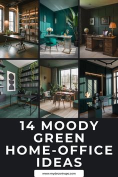 an office with green walls and furniture in the center is surrounded by photos that say,'14 moody green home - office ideas